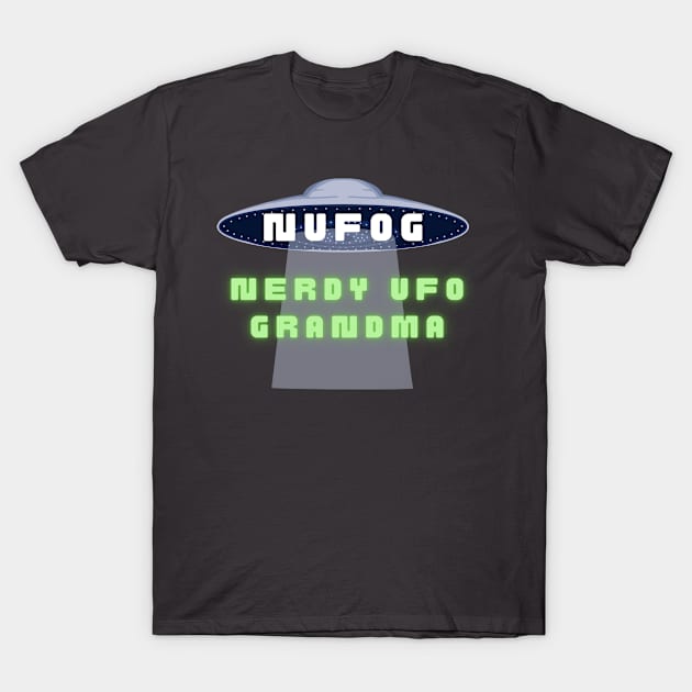 NUFOG - Nerdy UFO Grandma T-Shirt by The Convergence Enigma